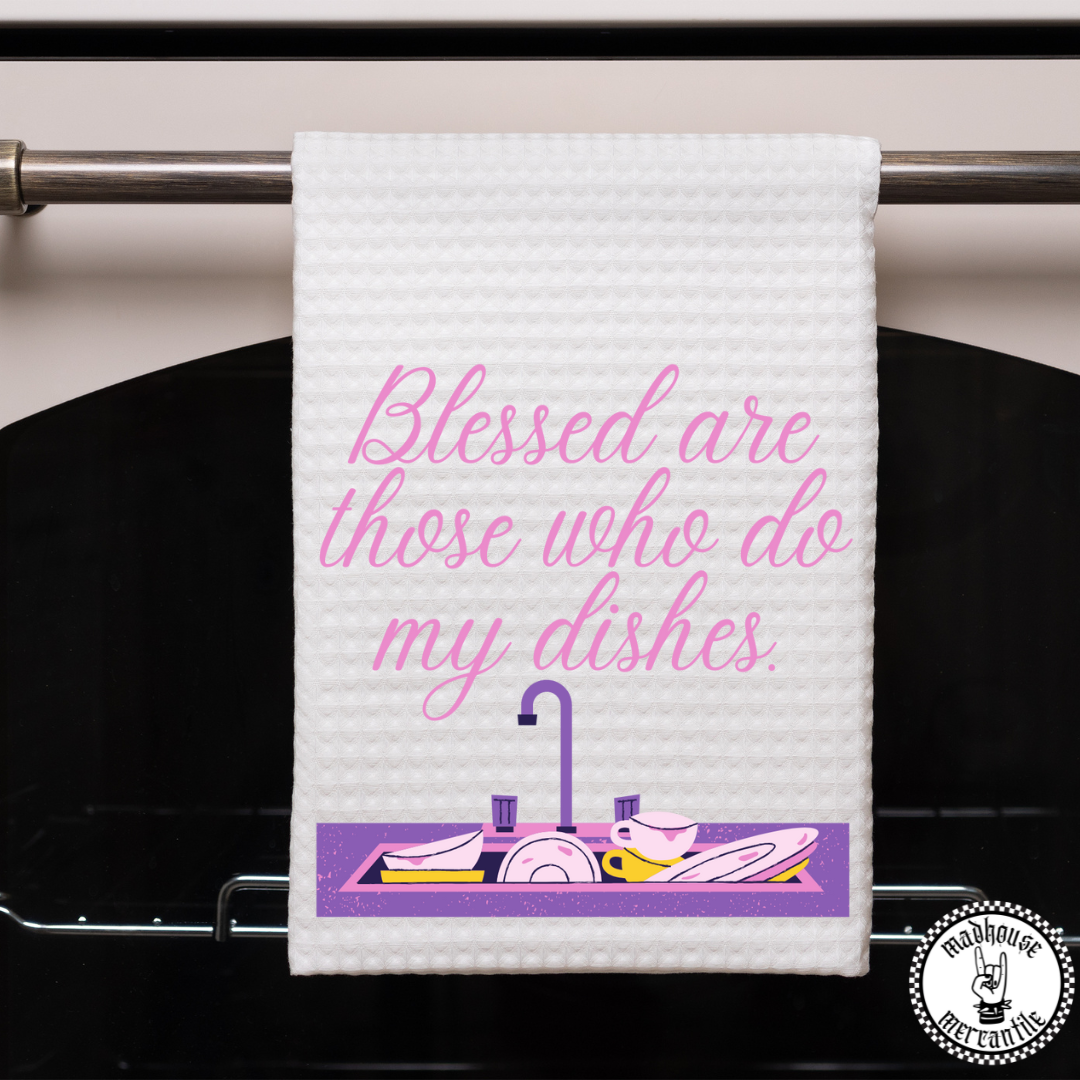 Blessed are Those Who Do My Dishes Towel