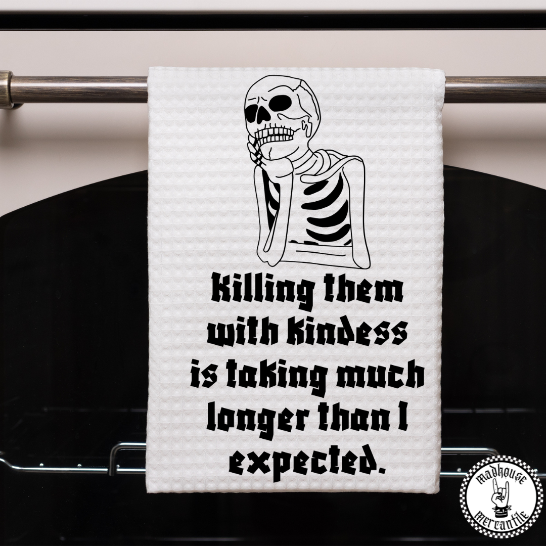 Killing Them with Kindness... Towel