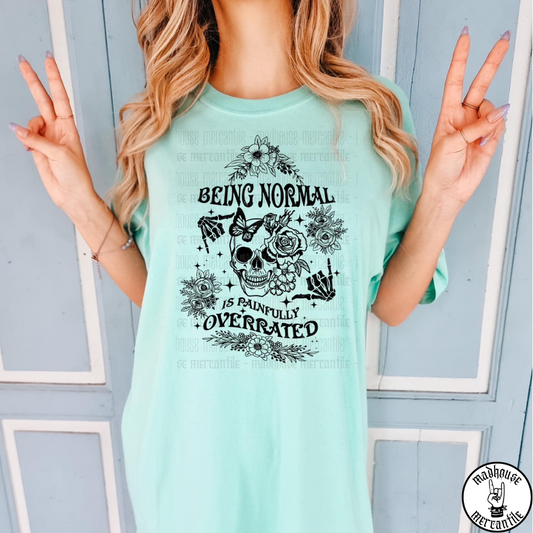 Being Normal is Overrated Shirt