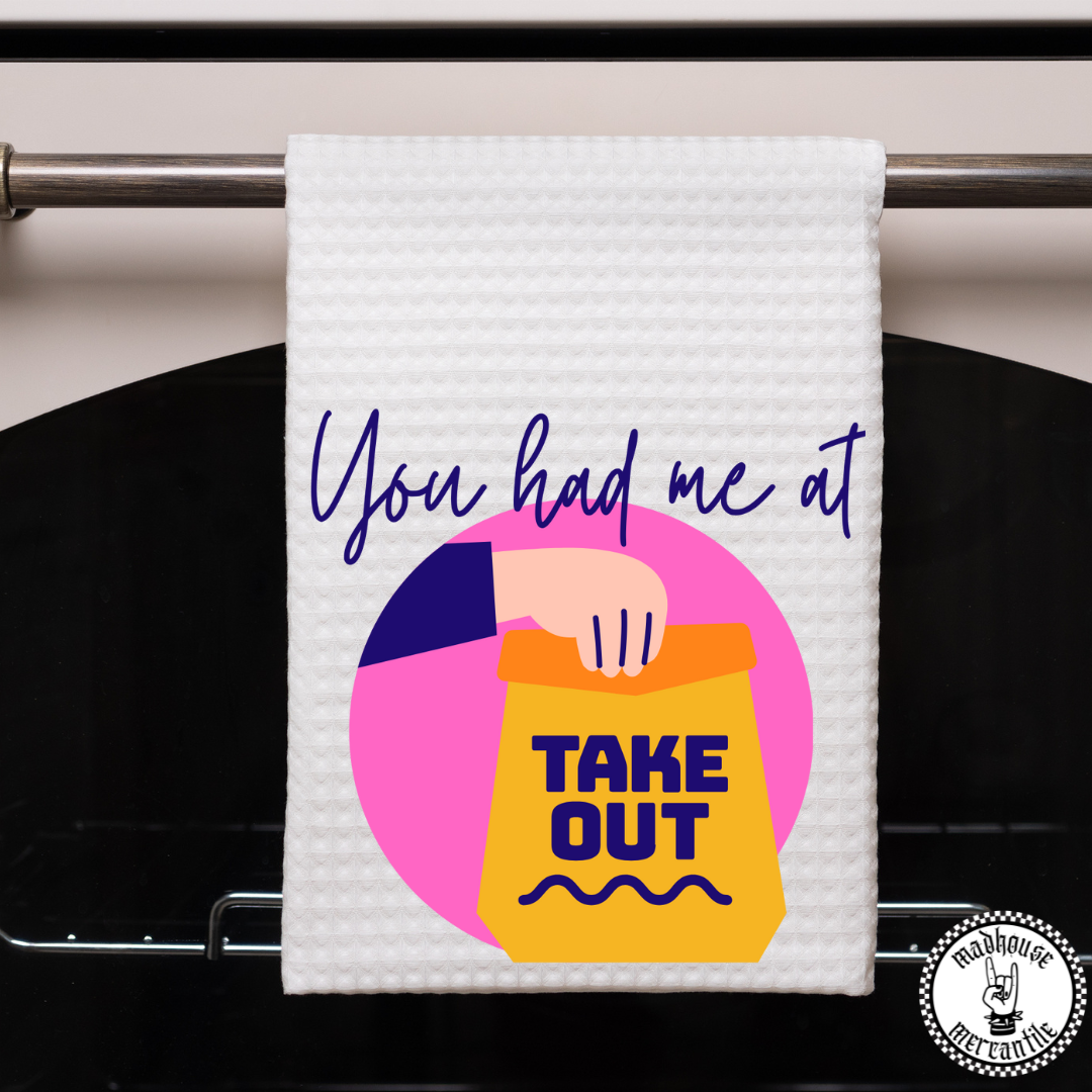 You Had Me at Takeout Towel