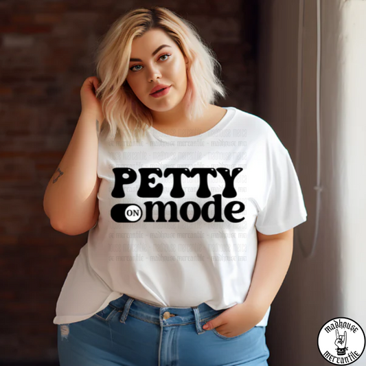 Petty Mode On Shirt