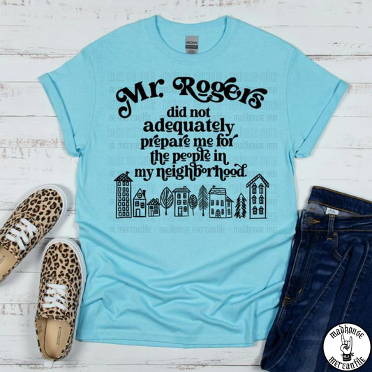 Mr. Rogers Did Not Prepare Me Shirt
