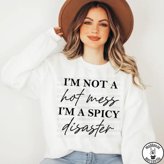 I'm Not a Hot Mess, I'm a Spicy Disaster Shirt
